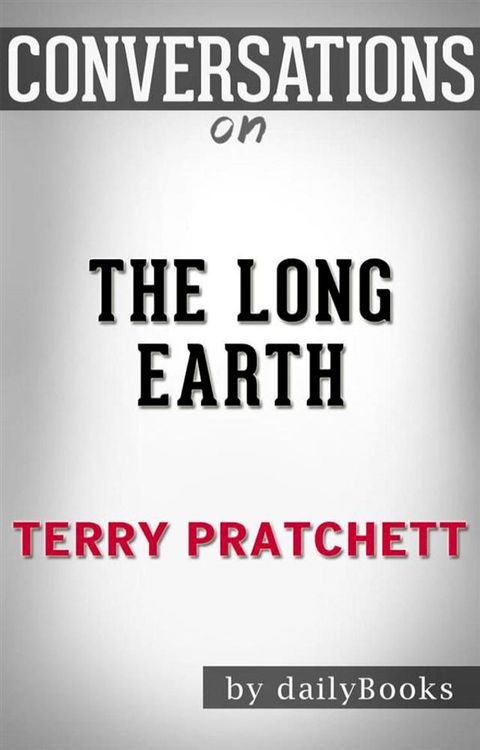 The Long Earth: by&nbsp;Terry Pratchett  Conversation Starters(Kobo/電子書)