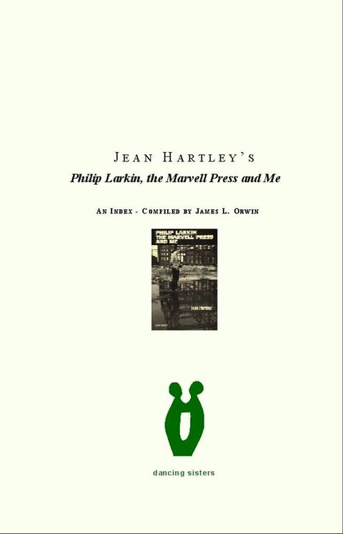 Jean Hartley's Philip Larkin, the Marvell Press and Me: an Index: Compiled by James L. Orwin(Kobo/電子書)