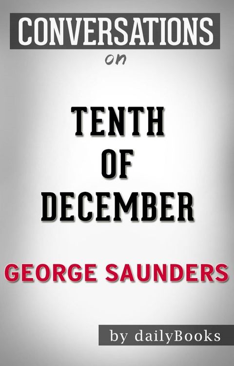 Conversations on Tenth of December By George Saunders(Kobo/電子書)