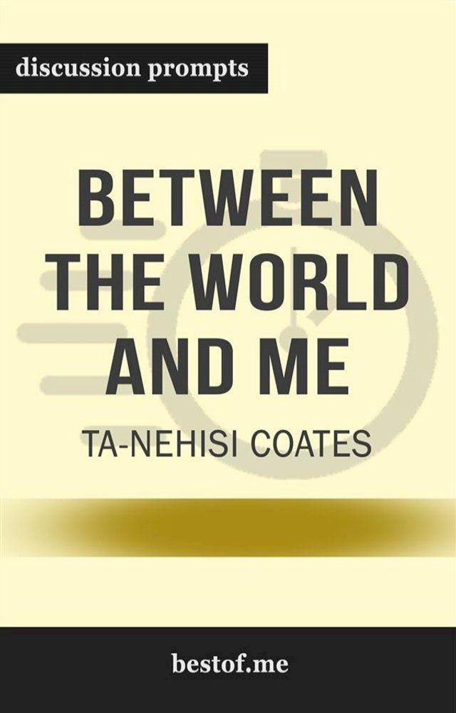  Summary: “Between the World and Me" by Ta-Nehisi Coates - Discussion Prompts(Kobo/電子書)