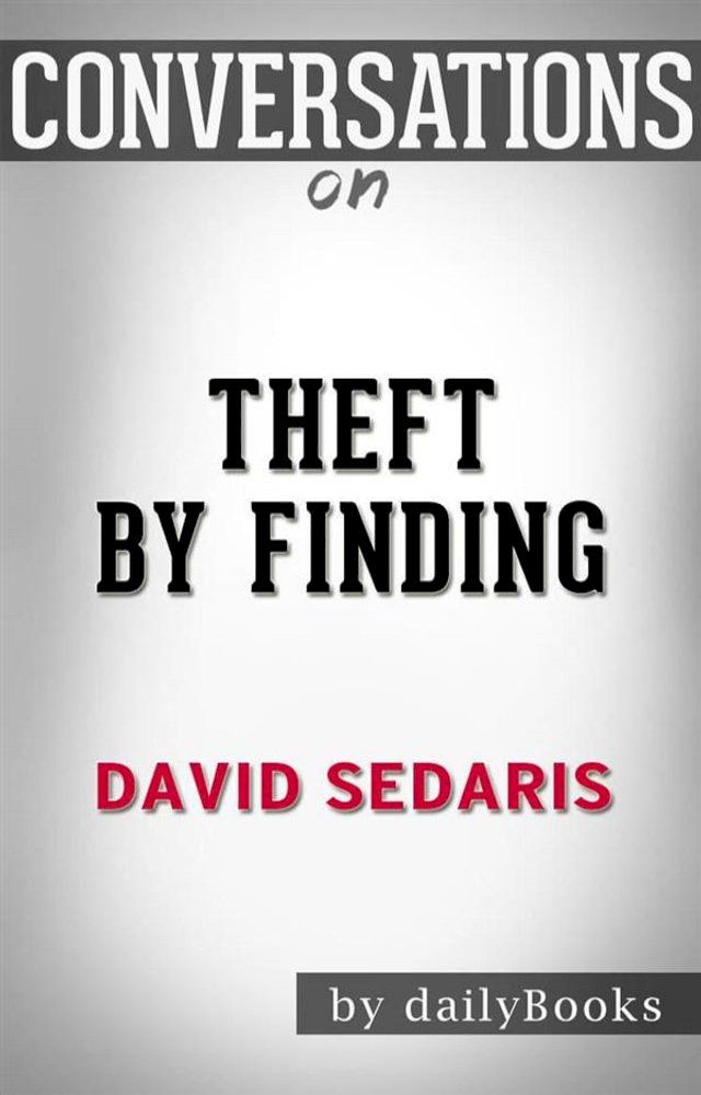  Theft by Finding: Diaries (1977-2002) by David Sedaris  Conversation Starters(Kobo/電子書)