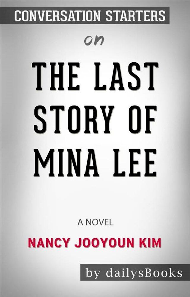  The Last Story of Mina Lee: A Novel by Nancy Jooyoun Kim: Conversation Starters(Kobo/電子書)