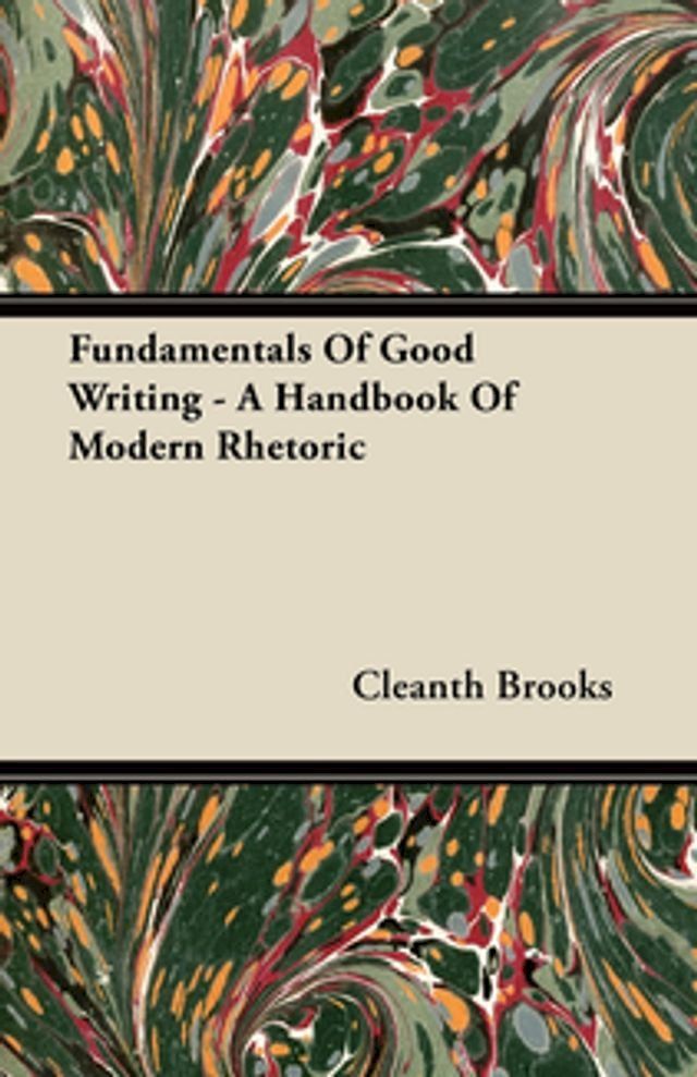  Fundamentals Of Good Writing - A Handbook Of Modern Rhetoric(Kobo/電子書)