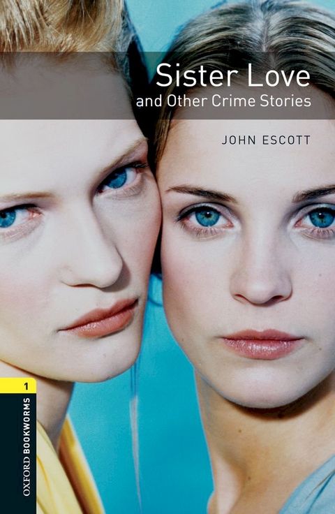 Sister Love and Other Crime Stories Level 1 Oxford Bookworms Library(Kobo/電子書)