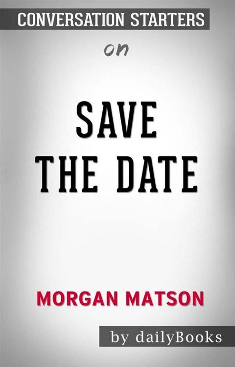 Save the Date: by&nbsp;Morgan Matson  Conversation Starters(Kobo/電子書)