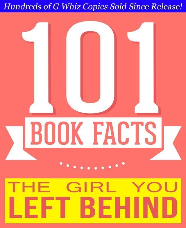  The Girl You Left Behind - 101 Amazingly True Facts You Didn't Know(Kobo/電子書)