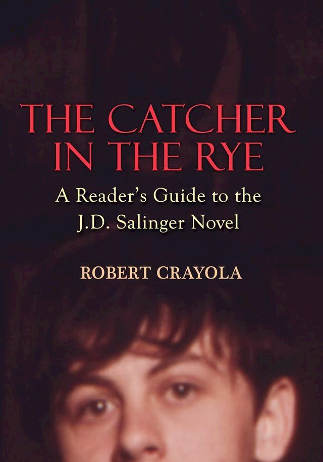  The Catcher in the Rye: A Reader's Guide to the J.D. Salinger Novel(Kobo/電子書)