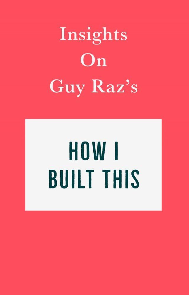  Insights on Guy Raz's How I Built This(Kobo/電子書)