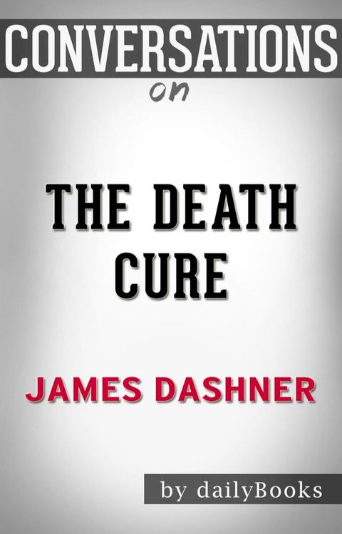 Conversations on The Death Cure: By James Dashner(Kobo/電子書)