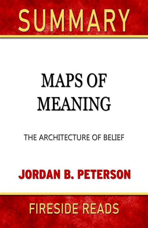 Maps of Meaning: The Architecture of Belief by Jordan B. Peterson: Summary by Fireside Reads(Kobo/電子書)