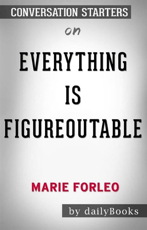 Everything Is Figureoutable by&nbsp;Marie Forleo: Conversation Starters(Kobo/電子書)