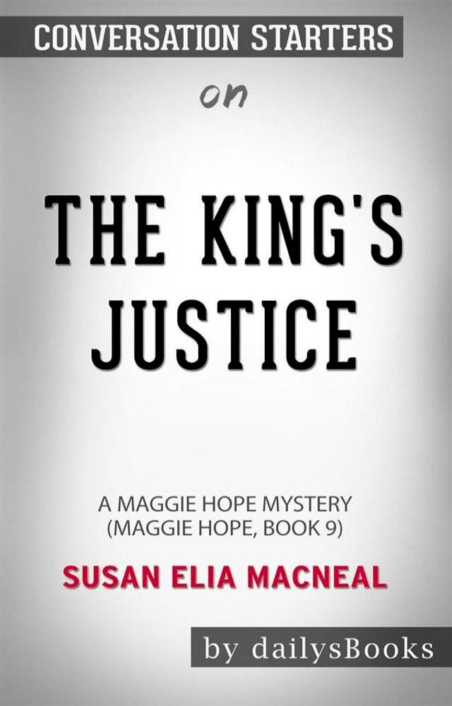  The King's Justice: A Maggie Hope Mystery by Susan Elia MacNeal: Conversation Starters(Kobo/電子書)