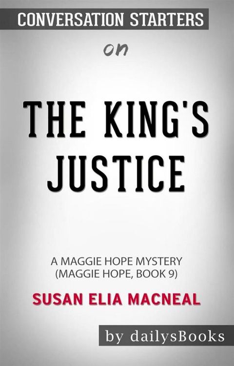 The King's Justice: A Maggie Hope Mystery by&nbsp;Susan Elia MacNeal: Conversation Starters(Kobo/電子書)