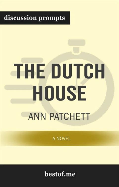 Summary: “The Dutch House: A Novel” by Ann Patchett - Discussion Prompts(Kobo/電子書)