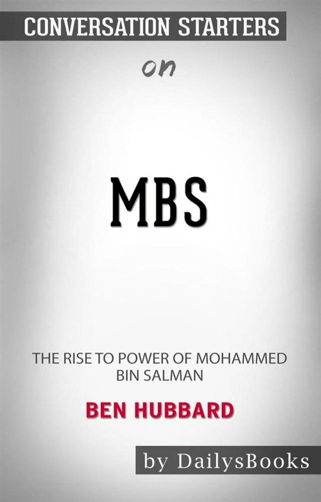  MBS: The Rise to Power of Mohammed bin Salman by&nbsp;Ben Hubbard: Conversation Starters(Kobo/電子書)