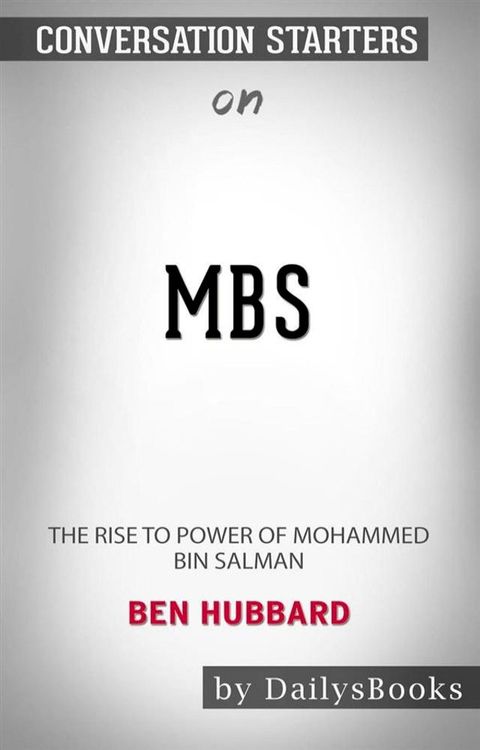 MBS: The Rise to Power of Mohammed bin Salman by&nbsp;Ben Hubbard: Conversation Starters(Kobo/電子書)