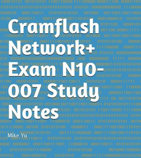 CramFLASH Network+ Exam N10-007 Study Notes(Kobo/電子書)