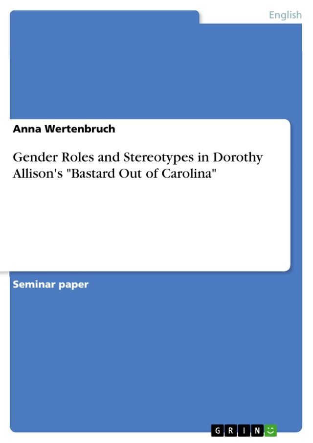  Gender Roles and Stereotypes in Dorothy Allison's 'Bastard Out of Carolina'(Kobo/電子書)