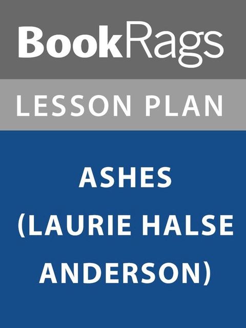 Lesson Plan: Ashes (Laurie Halse Anderson)(Kobo/電子書)