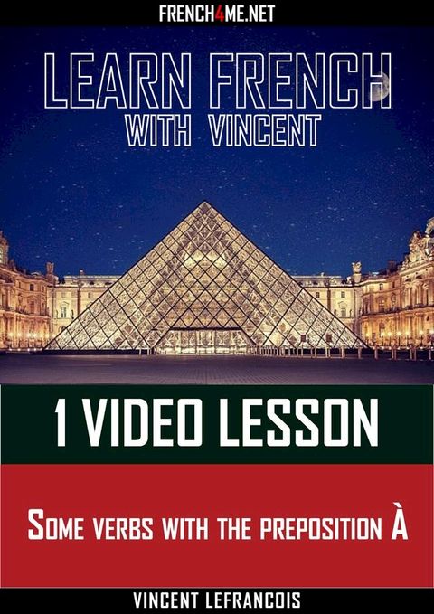 Learn French with Vincent - 1 video lesson - Some verbs with the preposition &Agrave;(Kobo/電子書)