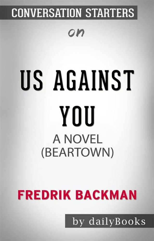  Us Against You: A Novel&nbsp;by Fredrik Backman  Conversation Starters(Kobo/電子書)