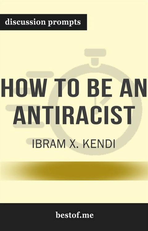 Summary: “How to Be an Antiracist" by Ibram X. Kendi - Discussion Prompts(Kobo/電子書)