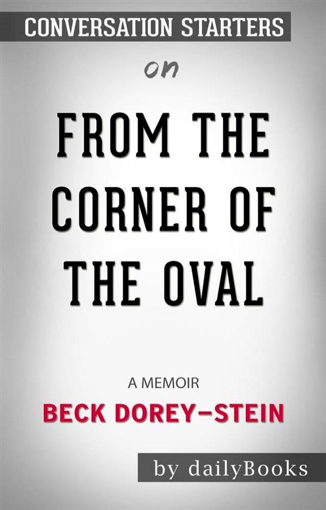  From the Corner of the Oval: A Memoir by Beck Dorey-Stein  Conversation Starters(Kobo/電子書)