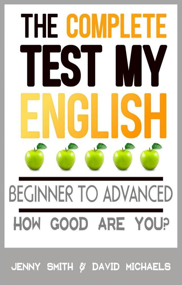  The Complete Test My English. Beginner to Advanced. How Good Are You?(Kobo/電子書)