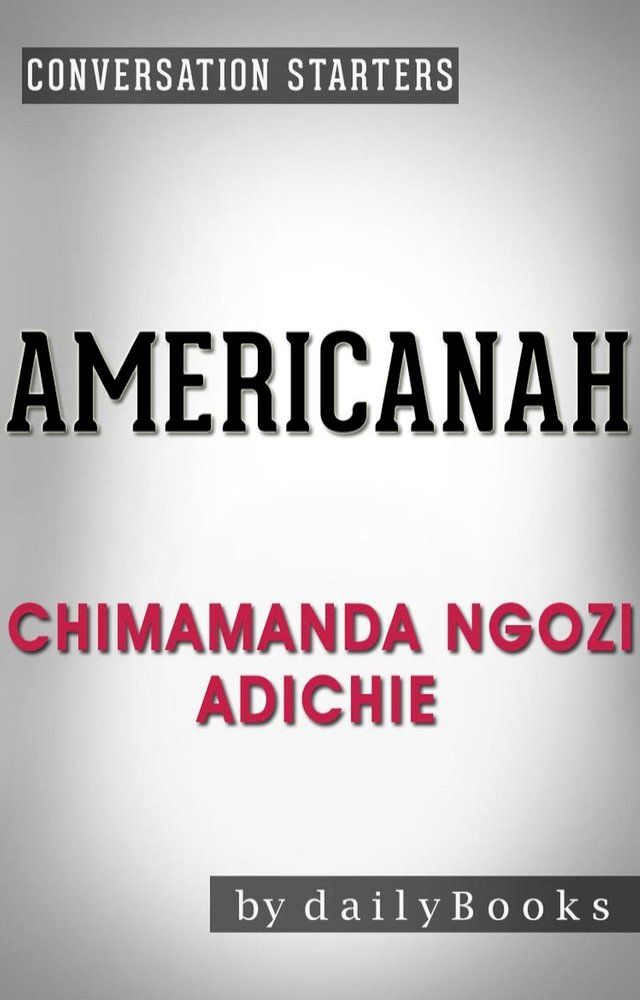  Americanah: A Novel by Chimamanda Ngozi Adichie  Conversation Starters(Kobo/電子書)