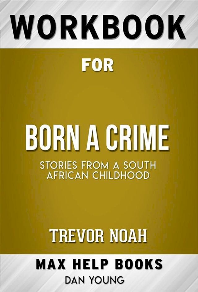  Workbook for Born a Crime: Stories from a South African Childhood by Trevor Noah(Kobo/電子書)