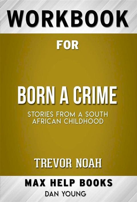 Workbook for Born a Crime: Stories from a South African Childhood by Trevor Noah(Kobo/電子書)