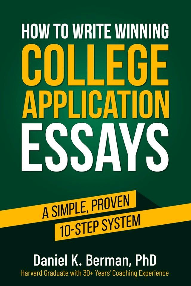  How to Write Winning College Application Essays: A Simple, Proven 10-Step System(Kobo/電子書)