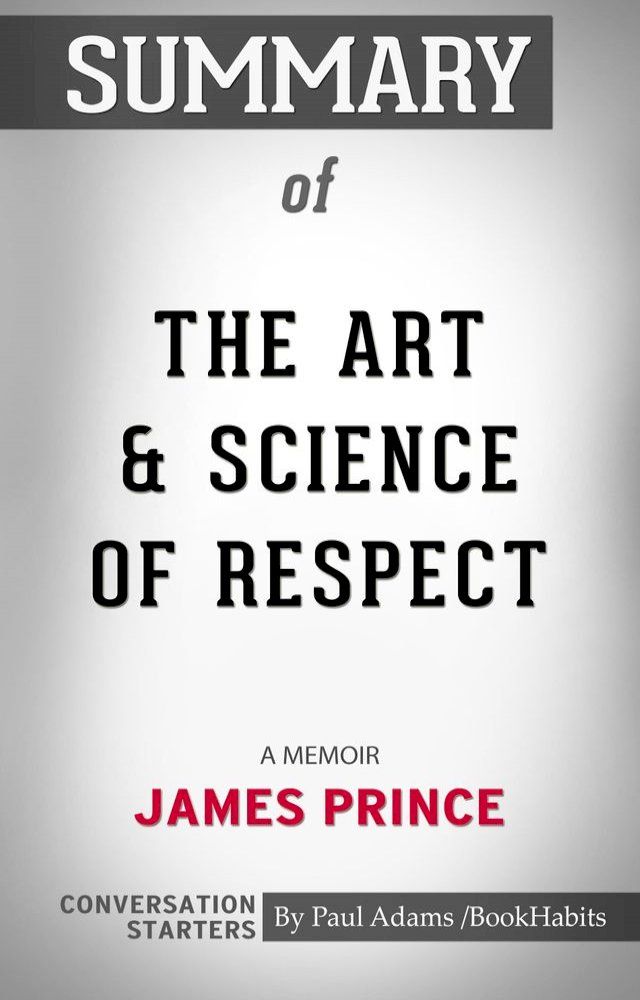  Summary of The Art & Science of Respect: A Memoir by James Prince(Kobo/電子書)