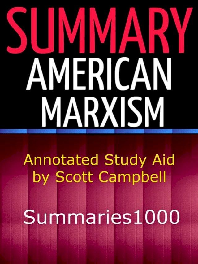  Summary: American Marxism: Mark R. Levin (Annotated Study Aid by Scott Campbell)(Kobo/電子書)