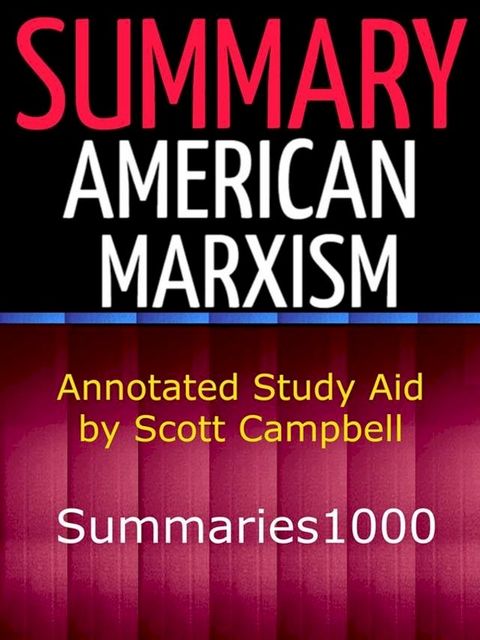 Summary: American Marxism: Mark R. Levin (Annotated Study Aid by Scott Campbell)(Kobo/電子書)