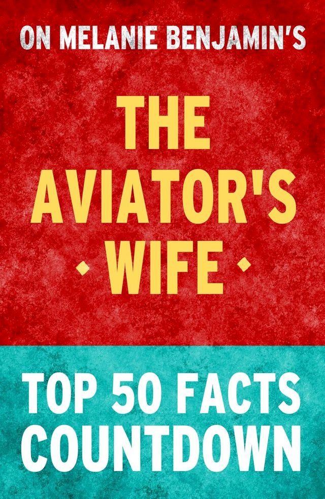  The Aviator's Wife: Top 50 Facts Countdown(Kobo/電子書)