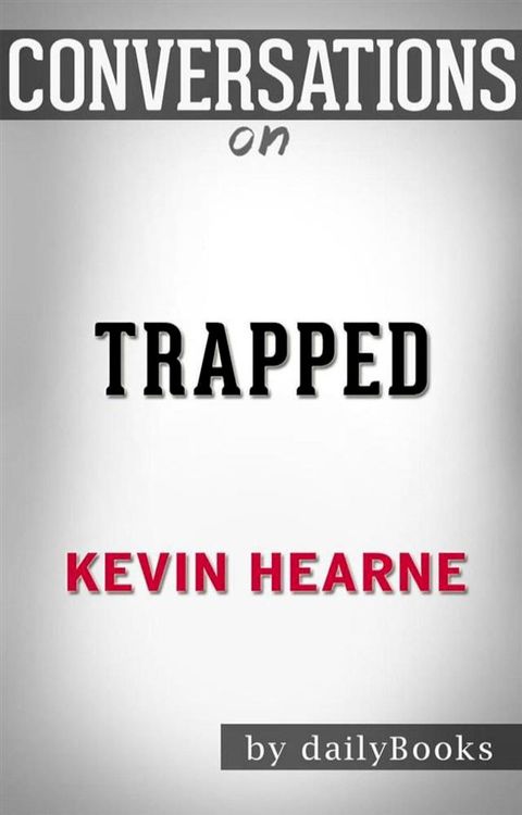 Trapped (Iron Druid Chronicles): by Kevin Hearne  Conversation Starters(Kobo/電子書)