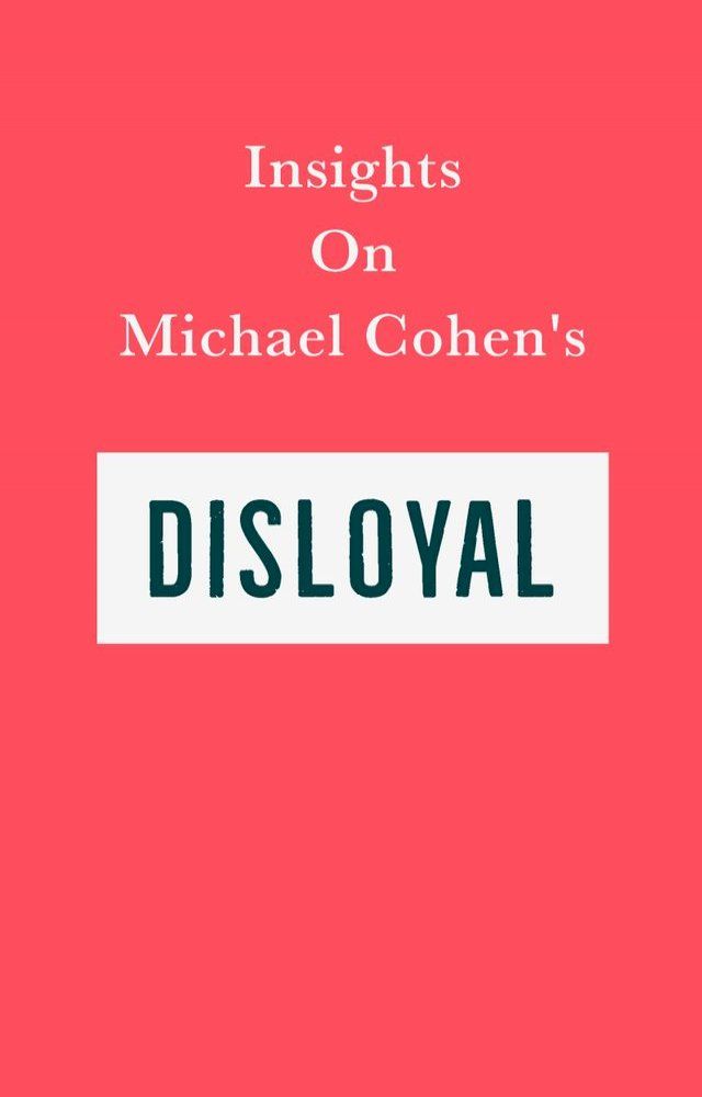  Insights on Michael Cohen’s Disloyal(Kobo/電子書)