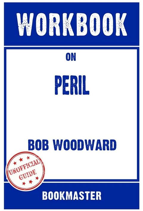 Workbook on Peril by Bob Woodward & Robert Costa  Discussions Made Easy(Kobo/電子書)