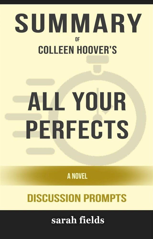  Summary of All Your Perfects A Novel by Colleen Hoover : Discussion Prompts(Kobo/電子書)