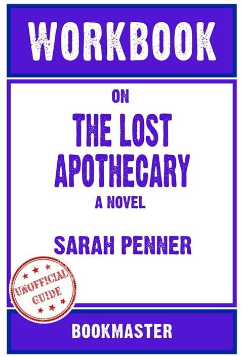 Workbook on The Lost Apothecary: A Novel by Sarah Penner  Discussions Made Easy(Kobo/電子書)