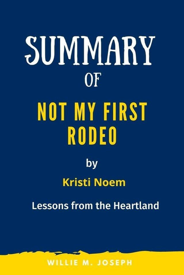  Summary of Not My First Rodeo By Kristi Noem: Lessons from the Heartland(Kobo/電子書)