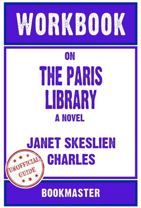 Workbook on The Paris Library: A Novel by Janet Skeslien Charles  Discussions Made Easy(Kobo/電子書)