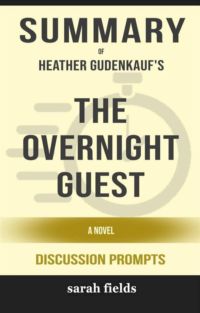  Summary of The Overnight Guest: A Novel by Heather Gudenkauf : Discussion Prompts(Kobo/電子書)