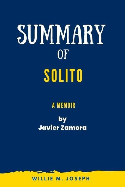 Summary of Solito A Memoir By Javier Zamora(Kobo/電子書)