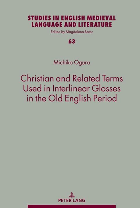 Christian and Related Terms Used in Interlinear Glosses in the Old English Period(Kobo/電子書)