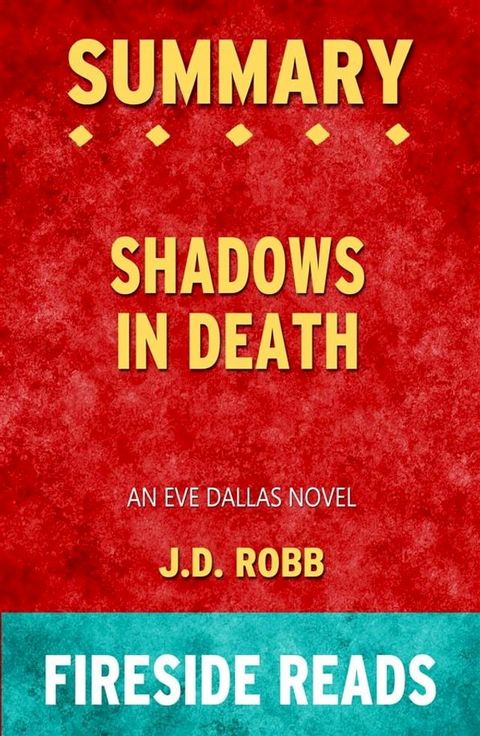 Shadows in Death: An Eve Dallas Novel by J.D. Robb: Summary by Fireside Reads(Kobo/電子書)