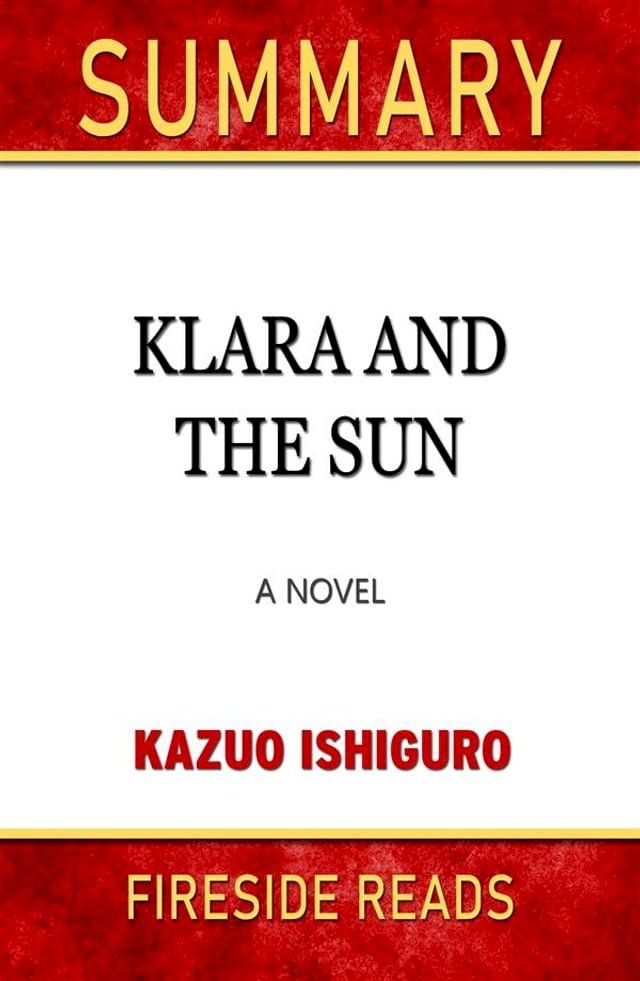  Klara and the Sun: A Novel by Kazuo Ishiguro: Summary by Fireside Reads(Kobo/電子書)