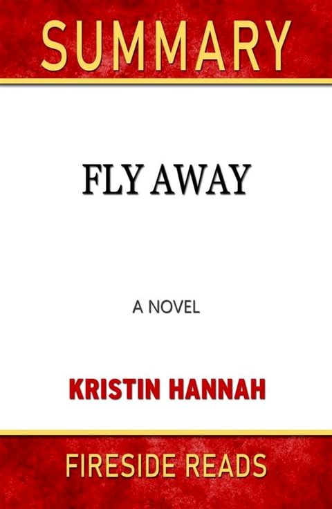 Fly Away: A Novel by Kristin Hannah: Summary by Fireside Reads(Kobo/電子書)