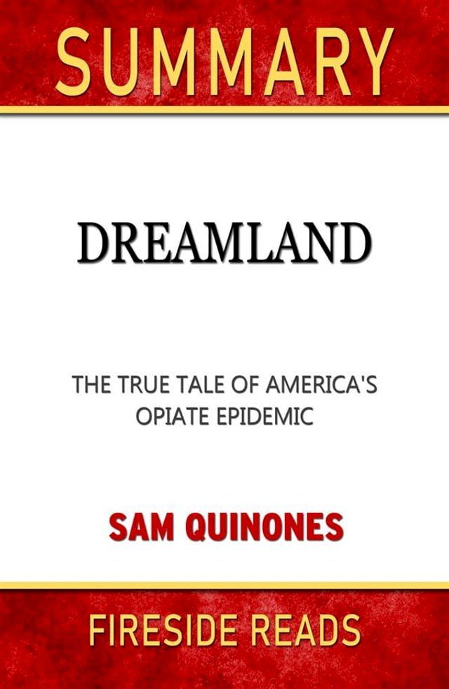  Dreamland: The True Tale of America's Opiate Epidemic by Sam Quinones: Summary by Fireside Reads(Kobo/電子書)